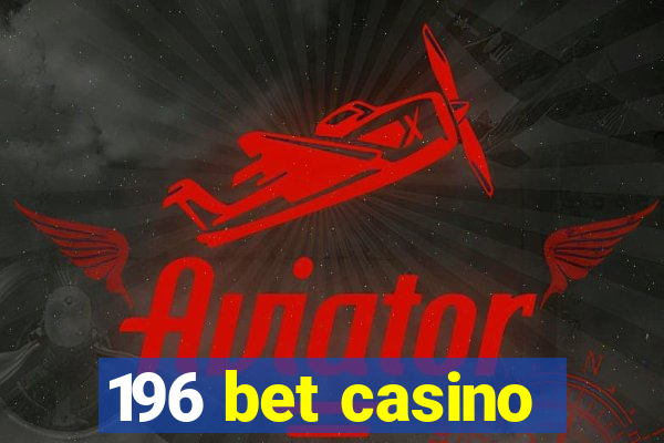 196 bet casino